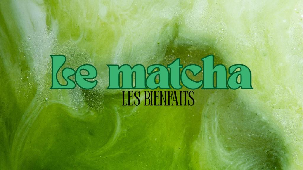 le matcha les bienfaits
